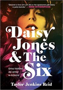 Daisy Jones and The Six: Uma história de amor e música - melhores livros de Taylor Jenkins Reid