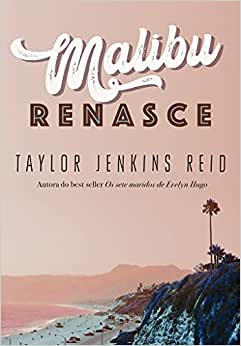 Malibu renasce - Taylor Jankins Reid 