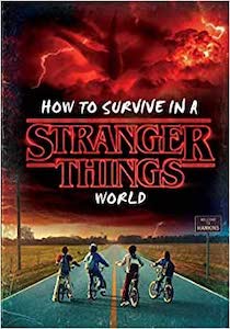 How To Survive in The Stranger Things World
