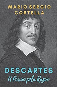 Descartes: A Paixão Pela Razão 