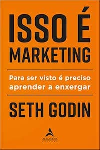 7 - Isso é Marketing: Para Ser Visto é Preciso Aprender a Enxergar (Seth Godin)