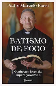 melhores biografias Batismo de Fogo (Padre Marcelo Rossi)