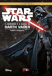 A Ascensão e a Queda de Darth Vader