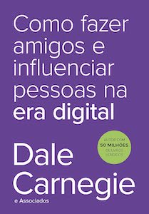 Como Fazer Amigos e Influenciar Pessoas na Era Digital (Dale Carnegie)